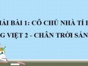 Soạn bài Cô chủ nhà tí hon Tiếng Việt 2 Chân trời sáng tạo