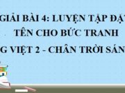 Luyện tập đặt tên cho bức tranh Tiếng Việt 2 Chân trời sáng tạo