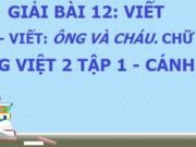 Bài viết 1 Nghe – viết: Ông và cháu trang 98 Tiếng Việt 2 Cánh diều