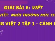 Bài viết 1: Nghe – viết Ngôi trường mới