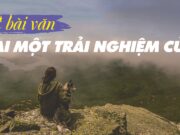 Viết bài văn kể lại một trải nghiệm của em Ngữ văn lớp 6