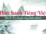 Thực hành tiếng việt Bài 5: Trò chuyện cùng thiên nhiên