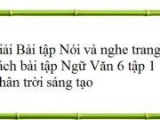 Nói và nghe trang 32 SBT Ngữ Văn 6 tập 1 Chân trời sáng tạo