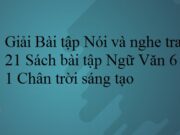 Trả lời bài Nói và nghe trang 21 SBT Ngữ Văn 6 Chân trời sáng tạo