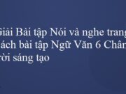 Nói và nghe – Bài 1: Lắng nghe lịch sử nước mình trang 7 SBT Ngữ văn 6 Chân trời sáng tạo