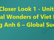 Giải Tiếng Anh 6 Global Success – A Closer Look 1 Unit 5 Natural Wonders of Viet Nam