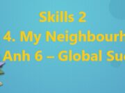 Skills 2 Unit 4. My Neighbourhood Tiếng Anh 6 Kết nối tri thức