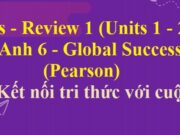 Skills – Review 1 Units 1 – 2 – 3 SGK Tiếng Anh 6 Global Success