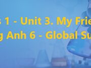 Giải bài Skills 1 Unit 3 My Friends Tiếng Anh 6 Global Success