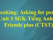 Speaking: Asking for permission – Unit 3 Tiếng Anh 6 Friends plus