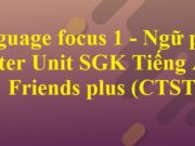 Language focus 1 – Starter Unit Tiếng Anh 6 Friends plus