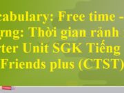 Vocabulary Free time – Starter Unit Tiếng Anh 6 Friends plus