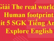 Giải Tiếng Anh 6 Cánh diều Unit 5 – The Real World: Human footprint