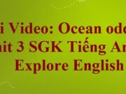 Video: Ocean oddities – Unit 3 Tiếng Anh lớp 6 Cánh diều