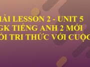 Giải Lesson 2 Unit 5 In the classroom – Tiếng Anh 2 Kết nối tri thức