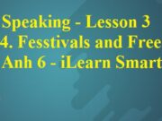 Speaking – Lesson 3 Unit 4 Tiếng Anh lớp 6 iLearn Smart World
