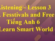 Giải Tiếng Anh 6: Listening – Lesson 3 Unit 4 Fesstivals and Free Time