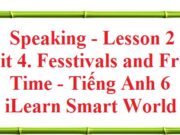 Speaking – Lesson 2 Unit 4 trang 35 Tiếng Anh 6 iLearn Smart World