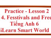 Giải Tiếng Anh lớp 6 Unit 4 Fesstivals and Free Time: Practice – Lesson 2