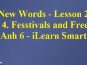 Giải New Words – Lesson 2 Unit 4 Tiếng Anh lớp 6 iLearn Smart World