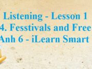 Listening – Lesson 1 Unit 4 trang 30 Tiếng Anh 6 iLearn Smart World