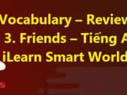 Vocabulary – Review Unit 3 trang 91 SGK Tiếng Anh lớp 6 iLearn Smart World