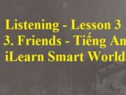 Giải Tiếng Anh 6: Listening – Lesson 3 Unit 3 Friends