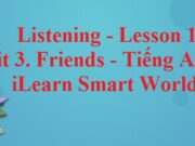 Listening – Lesson 1 Unit 3 Tiếng Anh 6 iLearn Smart World