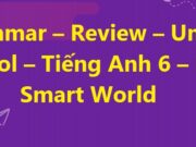 Grammar – Unit 2 Review Tiếng Anh lớp 6 iLearn Smart World