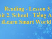 Reading – Lesson 3 Unit 2 Tiếng Anh 6 iLearn Smart World