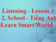 Giải Tiếng Anh 6: Listening – Lesson 3 Unit 2 School