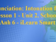 Pronunciation – Lesson 1 Unit 2 Tiếng Anh 6 iLearn Smart World