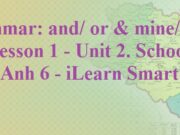 Grammar – Lesson 1 Unit 2 School Tiếng Anh 6 iLearn Smart World