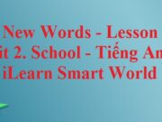 New Words – Lesson 1 Unit 2 School trang 14 SGK Tiếng Anh 6 iLearn Smart World