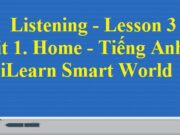 Listening – Lesson 3 Unit 1 Tiếng Anh lớp 6 iLearn Smart World