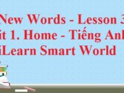 New Words – Lesson 3 Unit 1 Home Tiếng Anh 6 iLearn Smart World