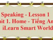 Speaking Lesson 1 Unit 1 – SGK Tiếng Anh 6 iLearn Smart World