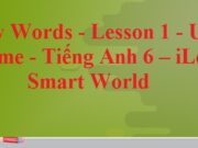 New Words – Lesson 1 Unit 1 Home trang 6 SGK Tiếng Anh 6 iLearn Smart World