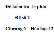 Kiểm tra 15 phút môn Hóa học lớp 12 Chương 8: Thuốc thử nào sau đây không dùng để nhận ra sự có mặt của khí NH3 lẫn trong khí N2?