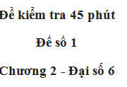 [Đề 1]Kiểm tra 45 phút Chương 2 Số học 6: Tính A = 625 – (61 – 17).12 + (27 + 27) : 17