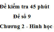 [Đề 9]Kiểm tra 45 phút Chương 2 Hình học 6: Hãy cho biết các góc đỉnh O trong hình vẽ