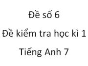 Đề số 6 Kiểm tra học kì 1 Tiếng Anh 6 mới: Tim gets up at ______