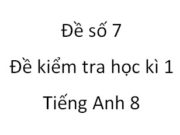 40 câu hỏi trong đề Kiểm tra học kì 1 Anh 8 (đề 7): Amy doesn’t have to do anything special tomorrow..